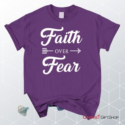 Unisex T Shirt, Sweatshirt, Hoodie, Faith Over Fear Shirt