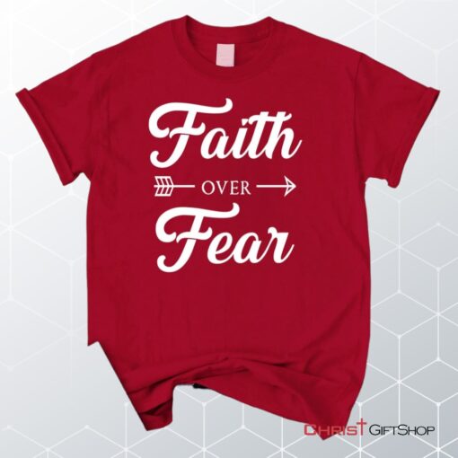 Unisex T Shirt, Sweatshirt, Hoodie, Faith Over Fear Shirt