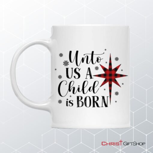 Unto Us A Child Is Born Christmas Coffee Mug