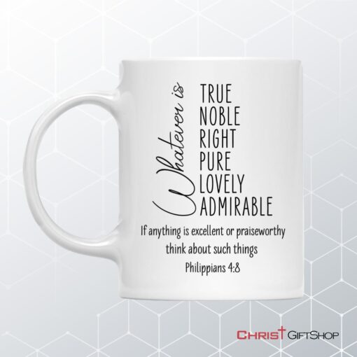 Whatever Is True Whatever Is Noble Philippians 48 Christian Coffee Mug