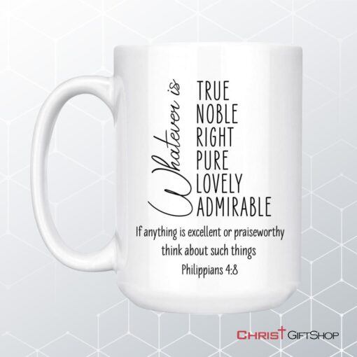 Whatever Is True Whatever Is Noble Philippians 48 Christian Coffee Mug