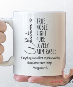 Whatever Is True Whatever Is Noble Philippians 48 Christian Coffee Mug