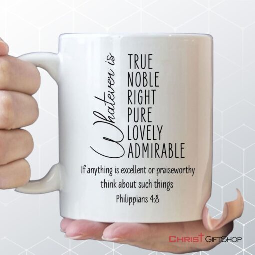 Whatever Is True Whatever Is Noble Philippians 48 Christian Coffee Mug