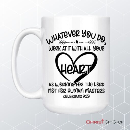 Whatever You Do Work At It With All Your Heart Colossians 323 Coffee Mug