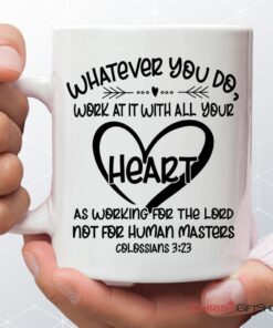 Whatever You Do Work At It With All Your Heart Colossians 323 Coffee Mug