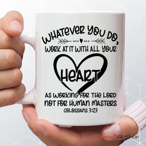 Whatever You Do Work At It With All Your Heart Colossians 323 Coffee Mug