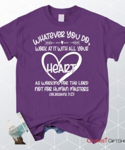 Whatever You Do Work At It With All Your Heart Colossians 323 Unisex Shirt, Hoodie