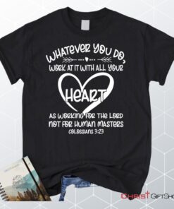 Whatever You Do Work At It With All Your Heart Colossians 323 Unisex Shirt, Hoodie