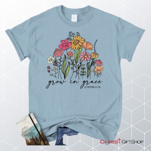 Wildflowers Grow In Grace 2 Peter 318 Unisex Shirt, Hoodie