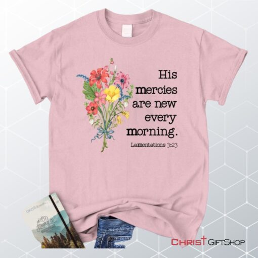 Wildflowers His Mercies Are New Every Morning Unisex Shirt, Hoodie