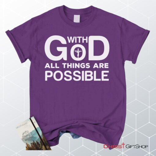 With God All Things Are Possible Christian Unisex T Shirt, Sweatshirt, Hoodie