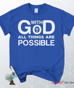 With God All Things Are Possible Christian Unisex T Shirt, Sweatshirt, Hoodie