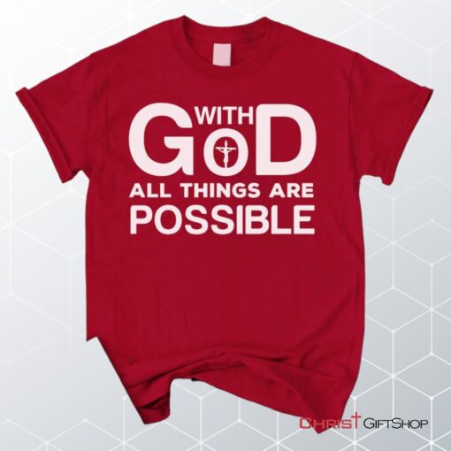 With God All Things Are Possible Christian Unisex T Shirt, Sweatshirt, Hoodie