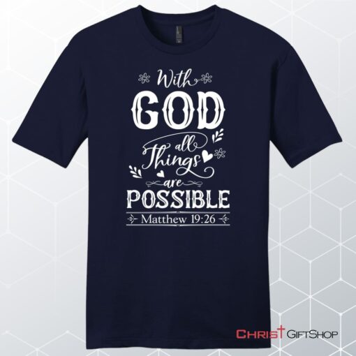 With God All Things Are Possible Shirt, Men's Christian Unisex T Shirt, Sweatshirt, Hoodie