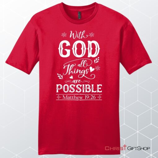 With God All Things Are Possible Shirt, Men's Christian Unisex T Shirt, Sweatshirt, Hoodie