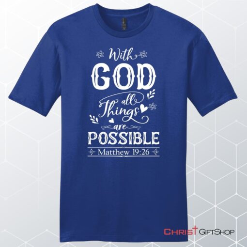 With God All Things Are Possible Shirt, Men's Christian Unisex T Shirt, Sweatshirt, Hoodie