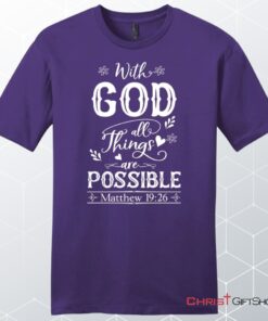 With God All Things Are Possible Shirt, Men's Christian Unisex T Shirt, Sweatshirt, Hoodie