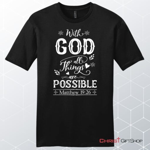 With God All Things Are Possible Shirt, Men's Christian Unisex T Shirt, Sweatshirt, Hoodie