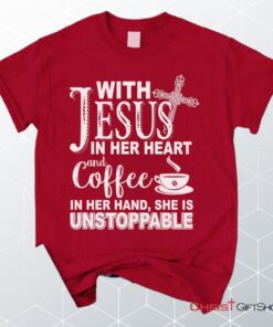 With Jesus In Her Heart And Coffee In Her Hand Unisex T Shirt, Sweatshirt, Hoodie