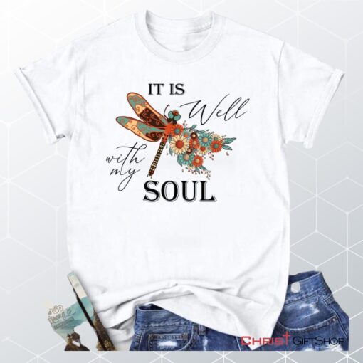 Women’s Christian Unisex T Shirt, Sweatshirt, Hoodie, It Is Well With My Soul, Dragonfly Flowers