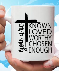 You Are Known Loved Worthy Chosen Enough, Christian Coffee Mug