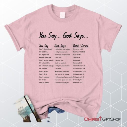 You Say God Say, Bible Verse, Christian Unisex T Shirt, Sweatshirt, Hoodie