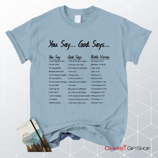 You Say God Say, Bible Verse, Christian Unisex T Shirt, Sweatshirt, Hoodie