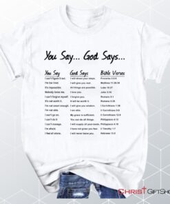 You Say God Say, Bible Verse, Christian Unisex T Shirt, Sweatshirt, Hoodie