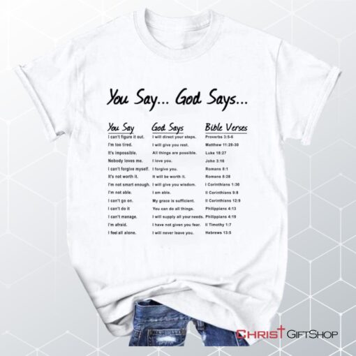 You Say God Say, Bible Verse, Christian Unisex T Shirt, Sweatshirt, Hoodie