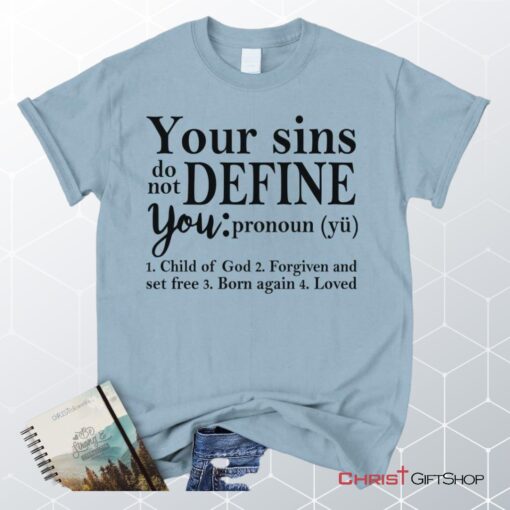 Your Sins Do Not Define You Christian Unisex T Shirt, Sweatshirt, Hoodie