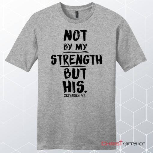 Zechariah 46 Not By My Strength But His, Bible Verse Unisex T Shirt, Sweatshirt, Hoodie, Sweatshirt, Hoodie