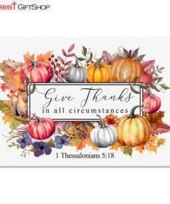 1 Thess 518 Give Thanks In All Circumstances Fall Wall Art Canvas and Poster