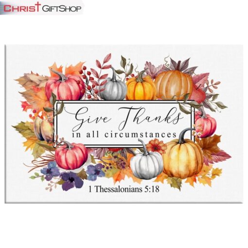 1 Thess 518 Give Thanks In All Circumstances Fall Wall Art Canvas and Poster