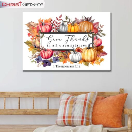 1 Thess 518 Give Thanks In All Circumstances Fall Wall Art Canvas and Poster