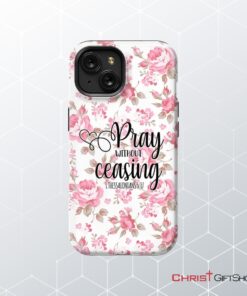 1 Thessalonians 517 Pray Without Ceasing Phone Case, Bible Verse Phone Cases