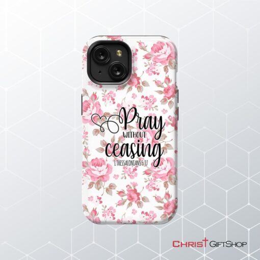 1 Thessalonians 517 Pray Without Ceasing Phone Case, Bible Verse Phone Cases