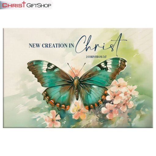 2 Cor 517 New Creation In Christ, Butterfly Flowers, Christian Wall Art Canvas and Poster