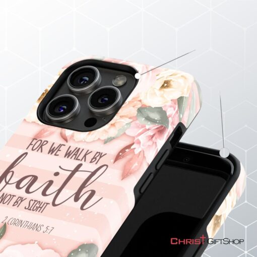 2 Corinthians 57 For We Walk By Faith Not By Sight Phone Case