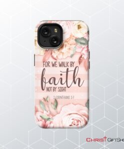 2 Corinthians 57 For We Walk By Faith Not By Sight Phone Case