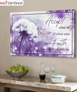 Accept What Is Let Go Of What Was Wall Art Canvas Christian Wall Art