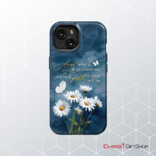 Accept What Is Let Go Of What Was, Daisies And Butterflie Phone Case