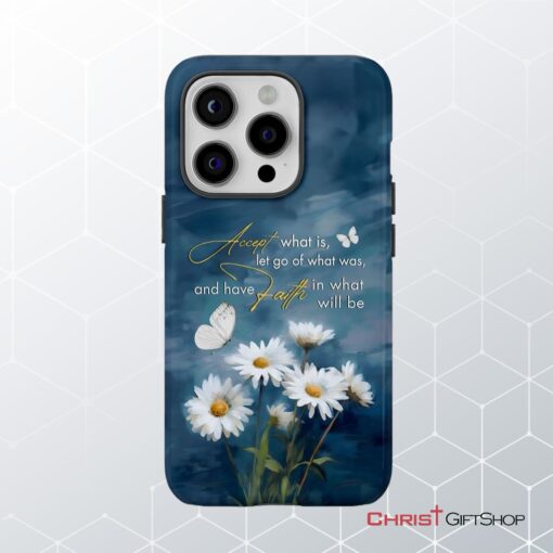 Accept What Is Let Go Of What Was, Daisies And Butterflie Phone Case