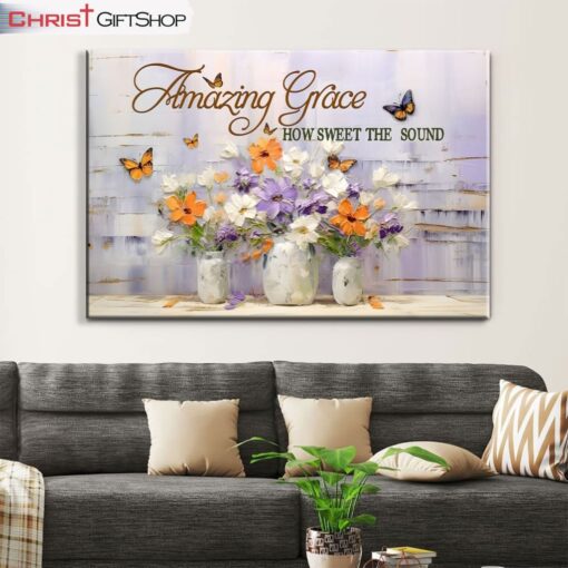 Amazing Grace How Sweet The Sound, Butterflies Flowers Wall Art (Canvas and Poster )