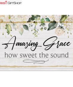 Amazing Grace How Sweet The Sound Canvas Print - Amazing Grace Wall Art