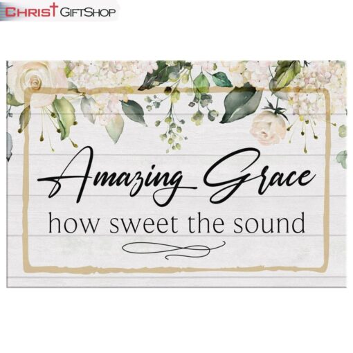 Amazing Grace How Sweet The Sound Canvas Print - Amazing Grace Wall Art