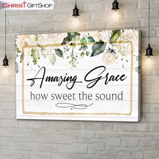 Amazing Grace How Sweet The Sound Canvas Print - Amazing Grace Wall Art