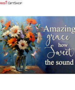 Amazing Grace How Sweet The Sound, Hummingbirds, Flower Vase Wall Art (Canvas and Poster )