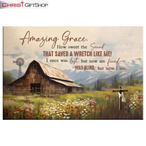 Amazing Grace How Sweet The Sound, Old Barn With Flowers Wall Art (Canvas and Poster )