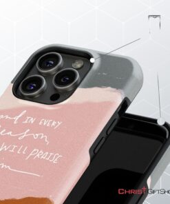 And In Every Season I Will Praise Him Phone Case