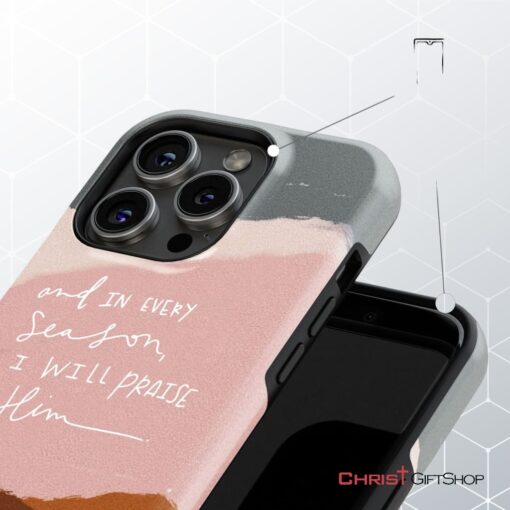 And In Every Season I Will Praise Him Phone Case